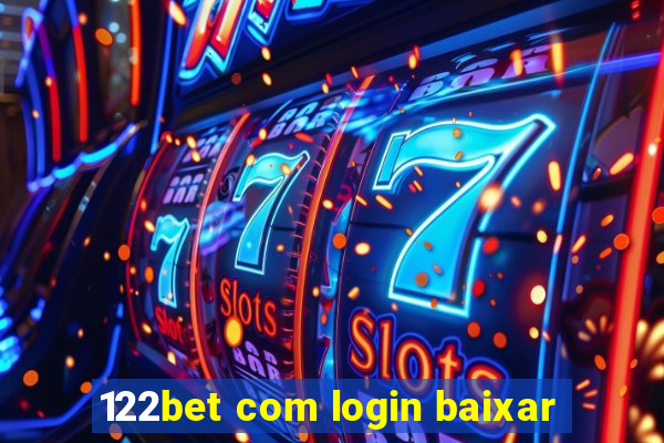 122bet com login baixar